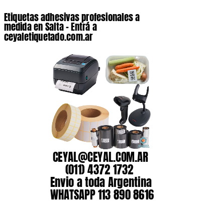 Etiquetas adhesivas profesionales a medida en Salta - Entrá a ceyaletiquetado.com.ar