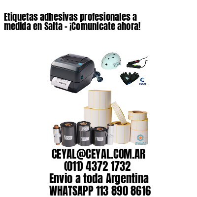Etiquetas adhesivas profesionales a medida en Salta – ¡Comunicate ahora!