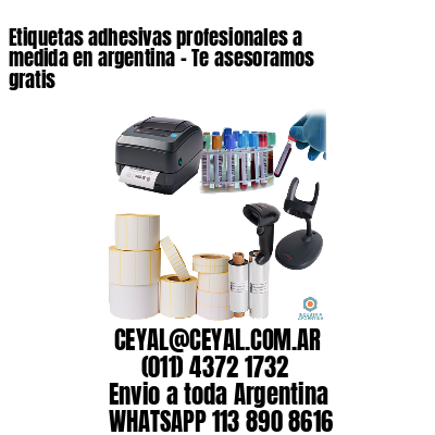 Etiquetas adhesivas profesionales a medida en argentina - Te asesoramos gratis