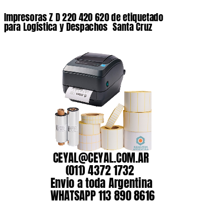 Impresoras Z D 220 420 620 de etiquetado para Logística y Despachos 	Santa Cruz