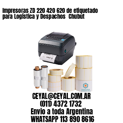 Impresoras ZD 220 420 620 de etiquetado para Logística y Despachos 	Chubut