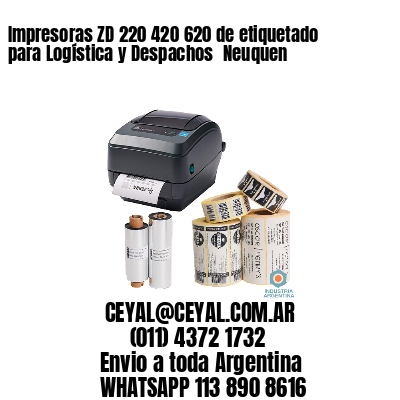 Impresoras ZD 220 420 620 de etiquetado para Logística y Despachos 	Neuquen