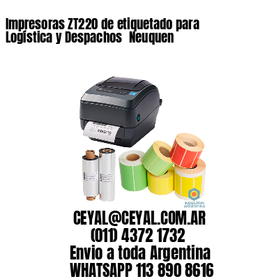 Impresoras ZT220 de etiquetado para Logística y Despachos 	Neuquen