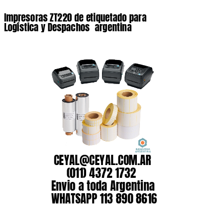 Impresoras ZT220 de etiquetado para Logística y Despachos 	argentina