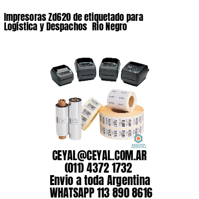 Impresoras Zd620 de etiquetado para Logística y Despachos 	Rio Negro