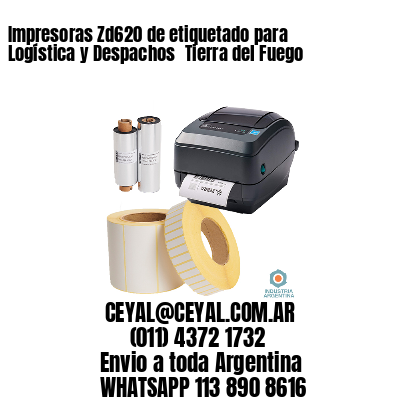Impresoras Zd620 de etiquetado para Logística y Despachos 	Tierra del Fuego