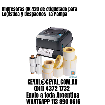 Impresoras gk 420 de etiquetado para Logística y Despachos 	La Pampa