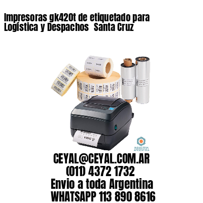 Impresoras gk420t de etiquetado para Logística y Despachos 	Santa Cruz
