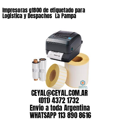 Impresoras gt800 de etiquetado para Logística y Despachos 	La Pampa
