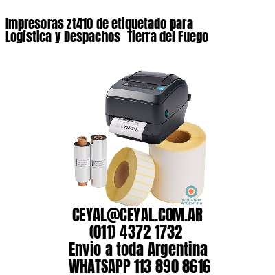 Impresoras zt410 de etiquetado para Logística y Despachos 	Tierra del Fuego