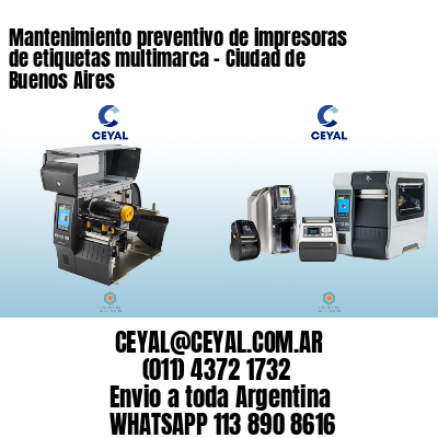 Mantenimiento preventivo de impresoras de etiquetas multimarca - Ciudad de Buenos Aires