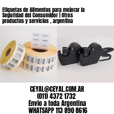 Etiquetas de Alimentos para mejorar la Seguridad del Consumidor | Otros productos y servicios , argentina