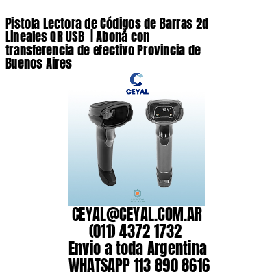 Pistola Lectora de Códigos de Barras 2d Lineales QR USB  | Aboná con transferencia de efectivo Provincia de Buenos Aires