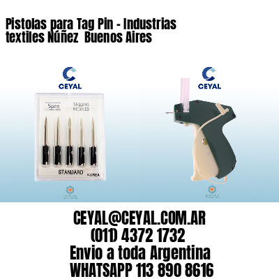 Pistolas para Tag Pin – Industrias textiles Núñez  Buenos Aires