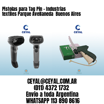 Pistolas para Tag Pin – Industrias textiles Parque Avellaneda  Buenos Aires