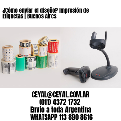 ¿Cómo enviar el diseño? Impresión de Etiquetas | Buenos Aires
