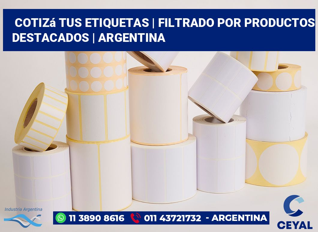 Cotizá tus etiquetas | Filtrado por productos destacados | Argentina