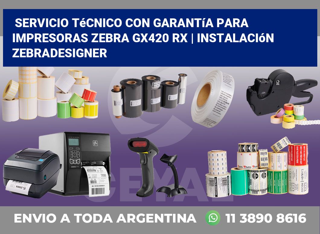 Servicio técnico con garantía para impresoras Zebra GX420 RX | Instalación ZebraDesigner