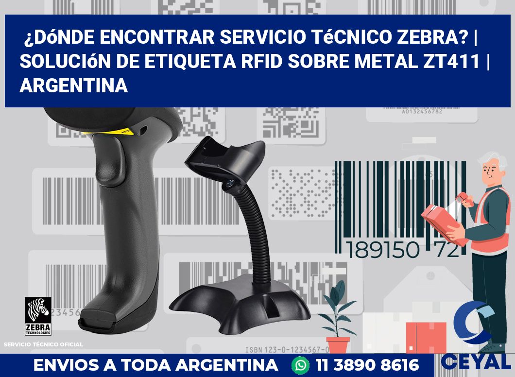 ¿Dónde encontrar servicio técnico Zebra? | Solución De Etiqueta RFID Sobre Metal ZT411 | Argentina