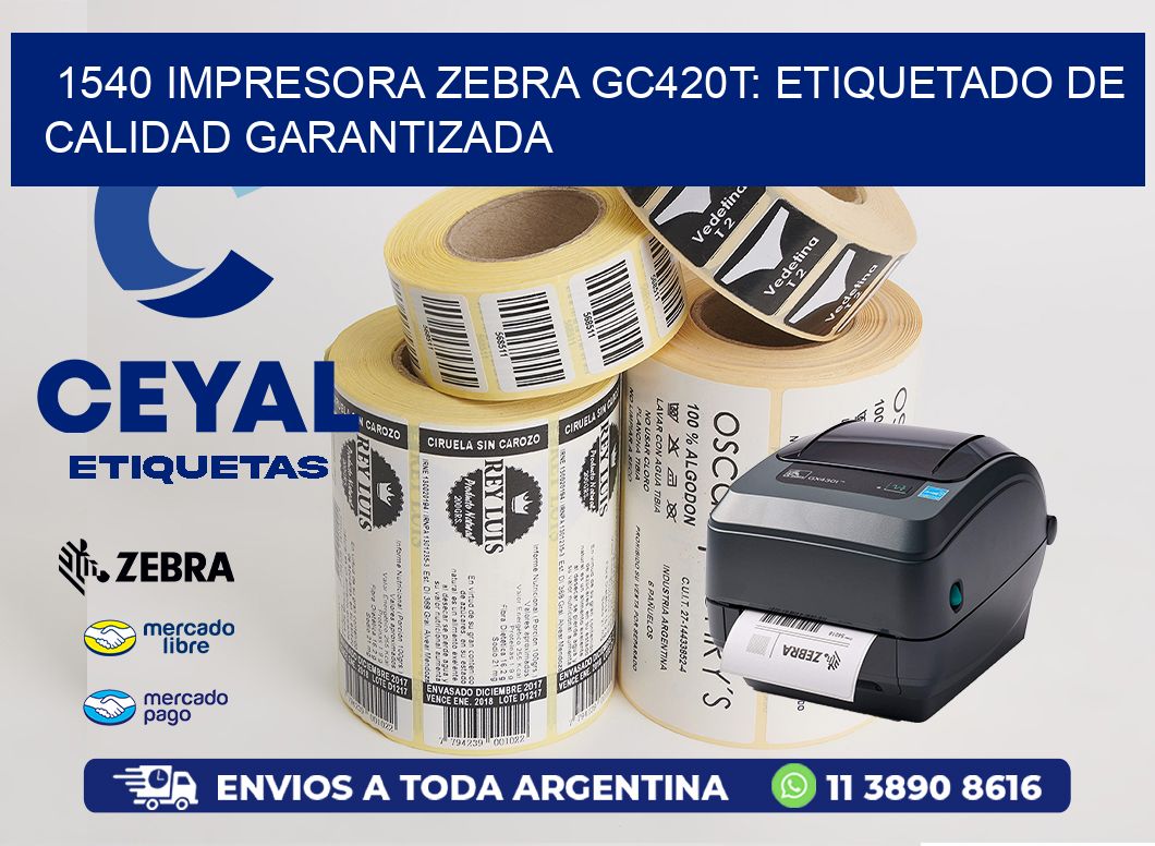 1540 Impresora Zebra GC420T: Etiquetado de Calidad Garantizada