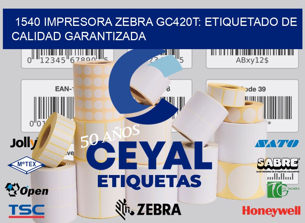 1540 Impresora Zebra GC420T: Etiquetado de Calidad Garantizada