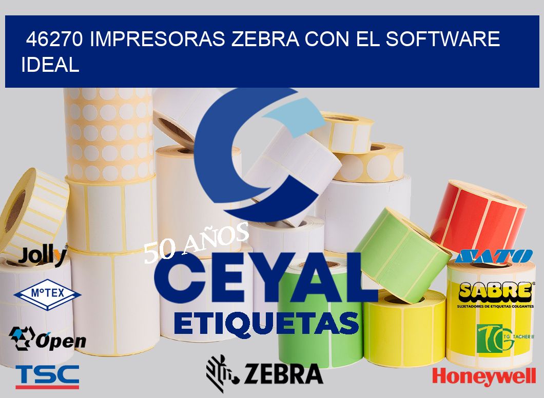 46270 Impresoras Zebra con el Software Ideal