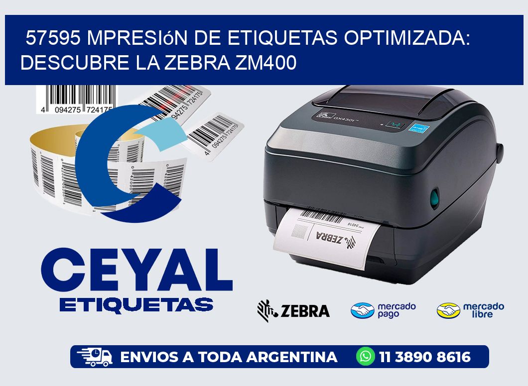 57595 mpresión de Etiquetas Optimizada: Descubre la Zebra ZM400