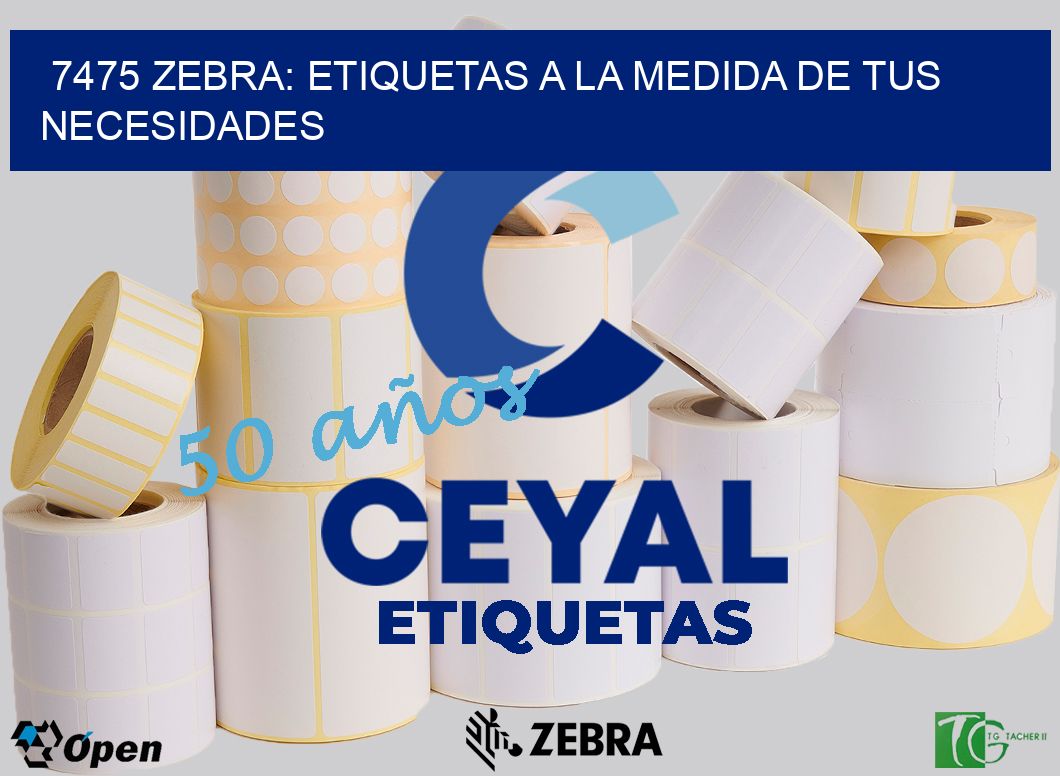 7475 Zebra: Etiquetas a la Medida de tus Necesidades