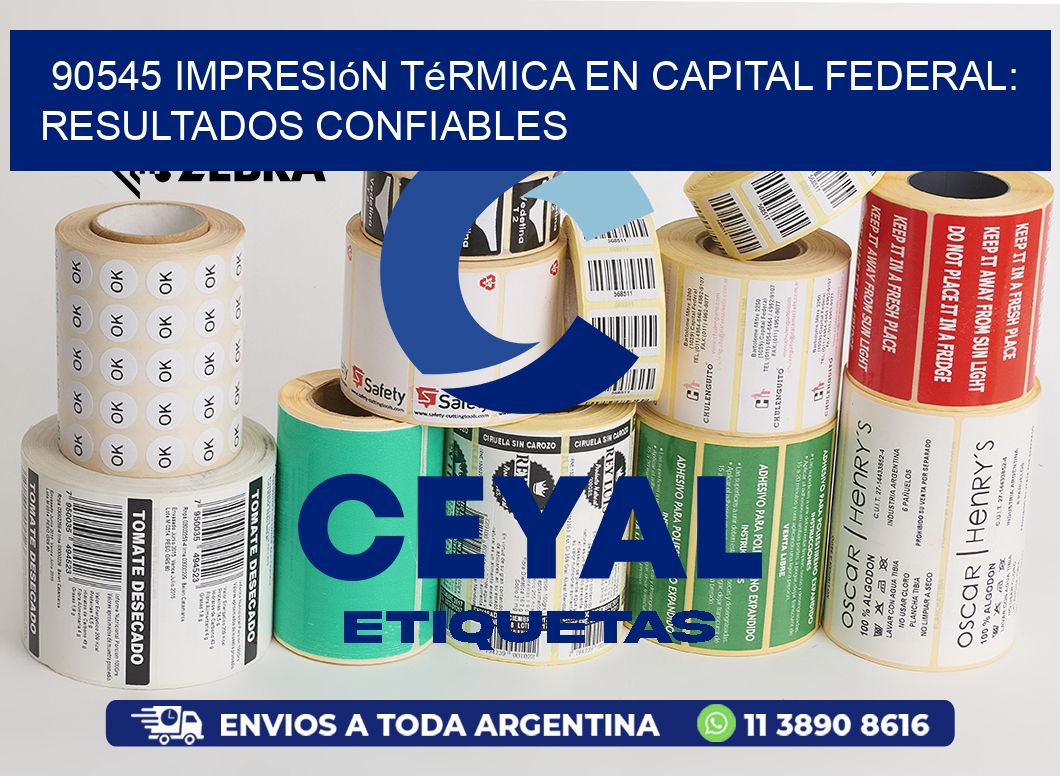 90545 Impresión Térmica en Capital Federal: Resultados Confiables