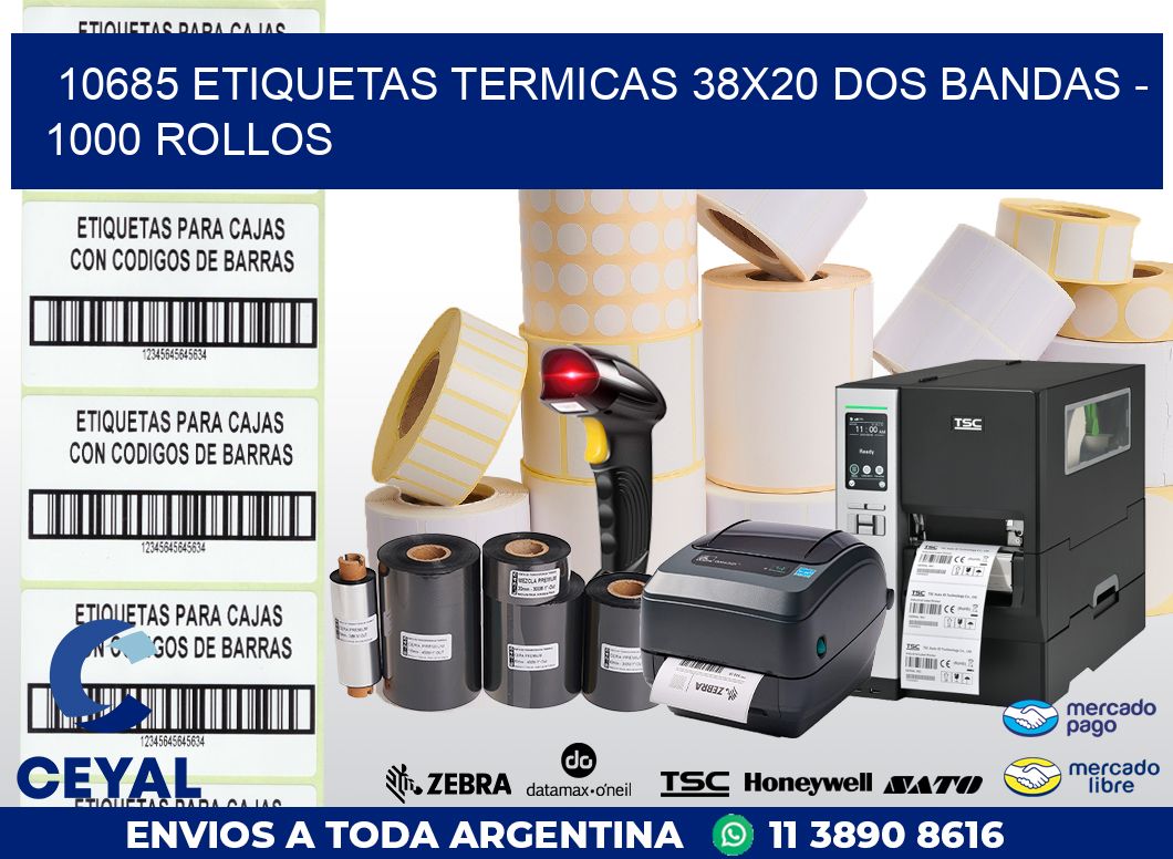 10685 ETIQUETAS TERMICAS 38X20 DOS BANDAS - 1000 ROLLOS