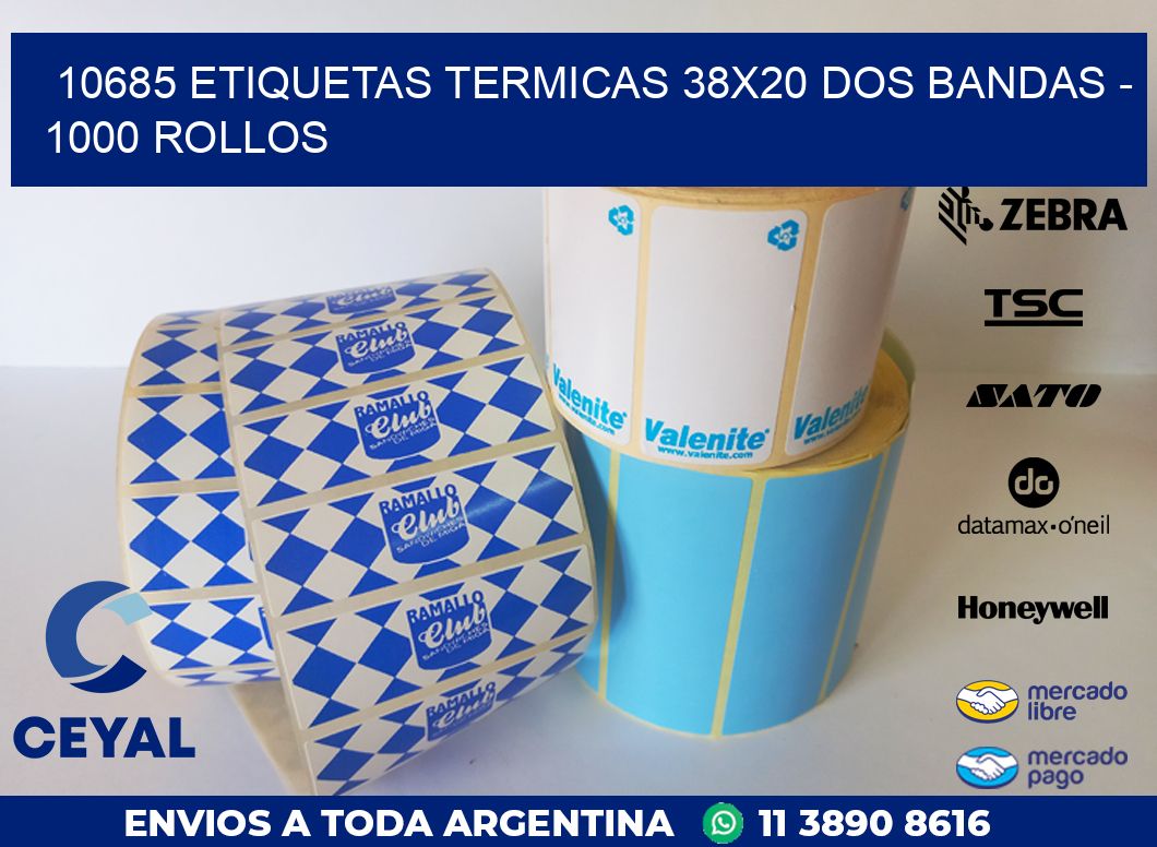 10685 ETIQUETAS TERMICAS 38X20 DOS BANDAS - 1000 ROLLOS