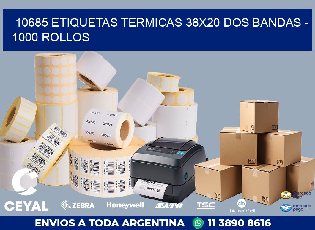 10685 ETIQUETAS TERMICAS 38X20 DOS BANDAS - 1000 ROLLOS