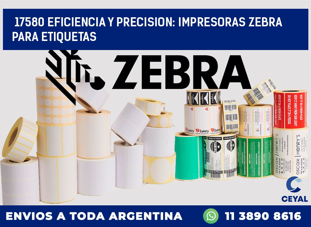 17580 EFICIENCIA Y PRECISION: IMPRESORAS ZEBRA PARA ETIQUETAS