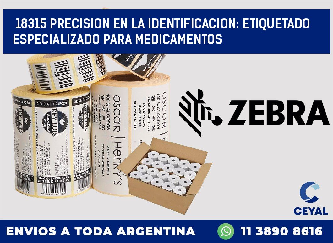 18315 PRECISION EN LA IDENTIFICACION: ETIQUETADO ESPECIALIZADO PARA MEDICAMENTOS