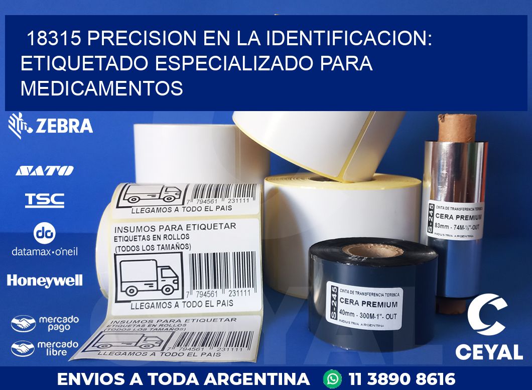 18315 PRECISION EN LA IDENTIFICACION: ETIQUETADO ESPECIALIZADO PARA MEDICAMENTOS