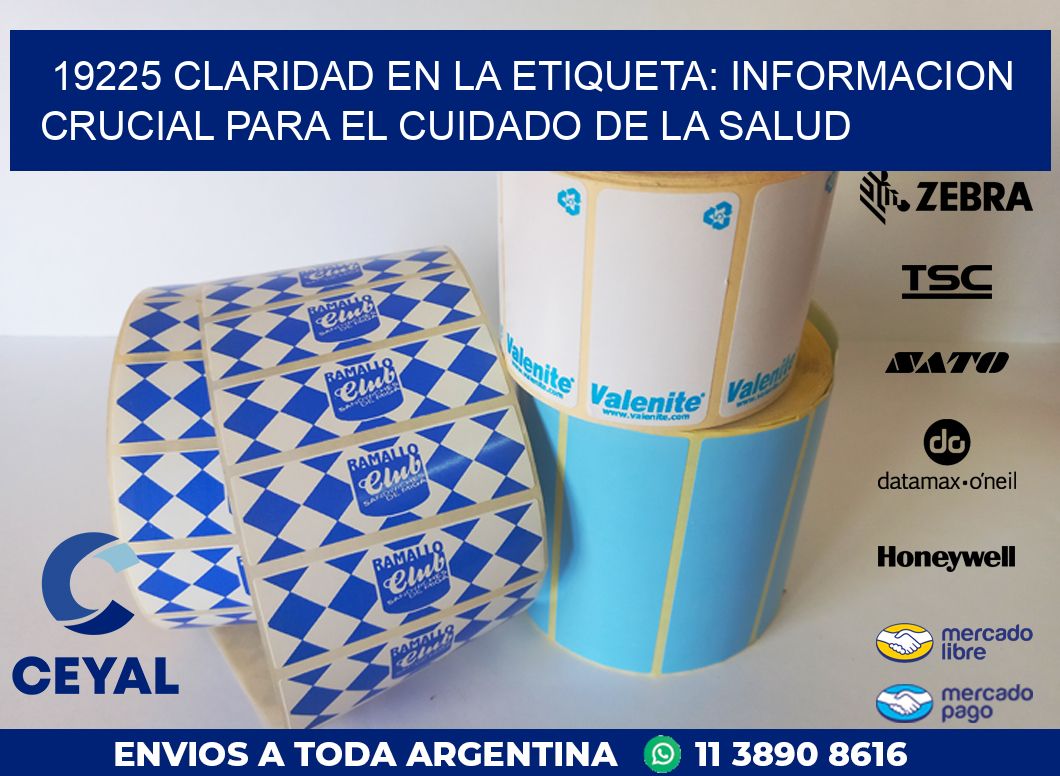 19225 CLARIDAD EN LA ETIQUETA: INFORMACION CRUCIAL PARA EL CUIDADO DE LA SALUD