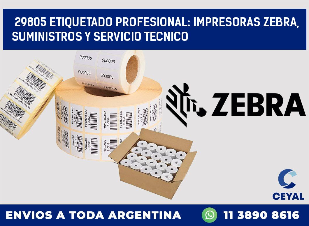 29805 ETIQUETADO PROFESIONAL: IMPRESORAS ZEBRA, SUMINISTROS Y SERVICIO TECNICO