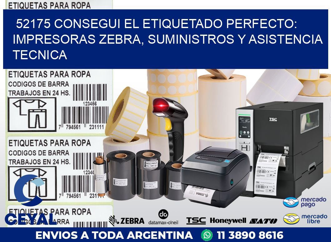 52175 CONSEGUI EL ETIQUETADO PERFECTO: IMPRESORAS ZEBRA, SUMINISTROS Y ASISTENCIA TECNICA