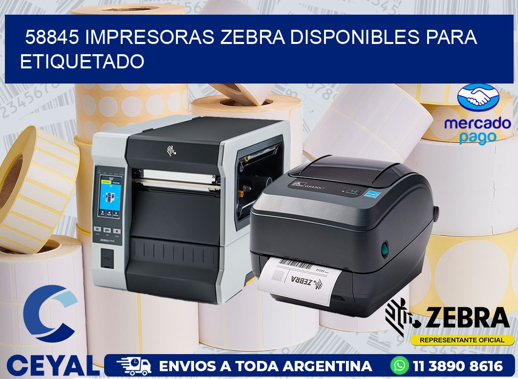 58845 IMPRESORAS ZEBRA DISPONIBLES PARA ETIQUETADO