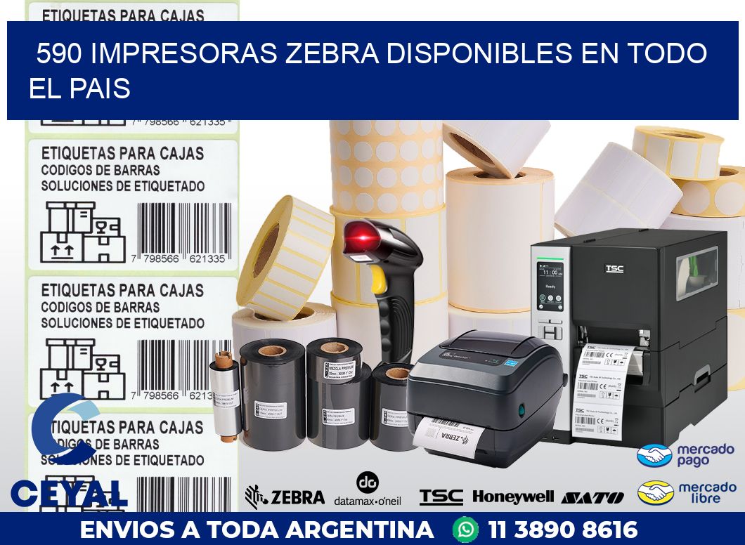 590 IMPRESORAS ZEBRA DISPONIBLES EN TODO EL PAIS