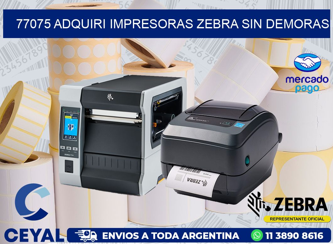 77075 ADQUIRI IMPRESORAS ZEBRA SIN DEMORAS