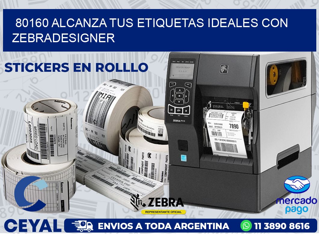 80160 ALCANZA TUS ETIQUETAS IDEALES CON ZEBRADESIGNER