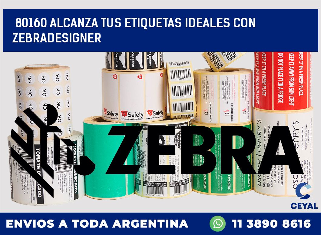 80160 ALCANZA TUS ETIQUETAS IDEALES CON ZEBRADESIGNER