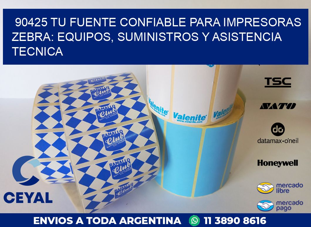 90425 TU FUENTE CONFIABLE PARA IMPRESORAS ZEBRA: EQUIPOS, SUMINISTROS Y ASISTENCIA TECNICA