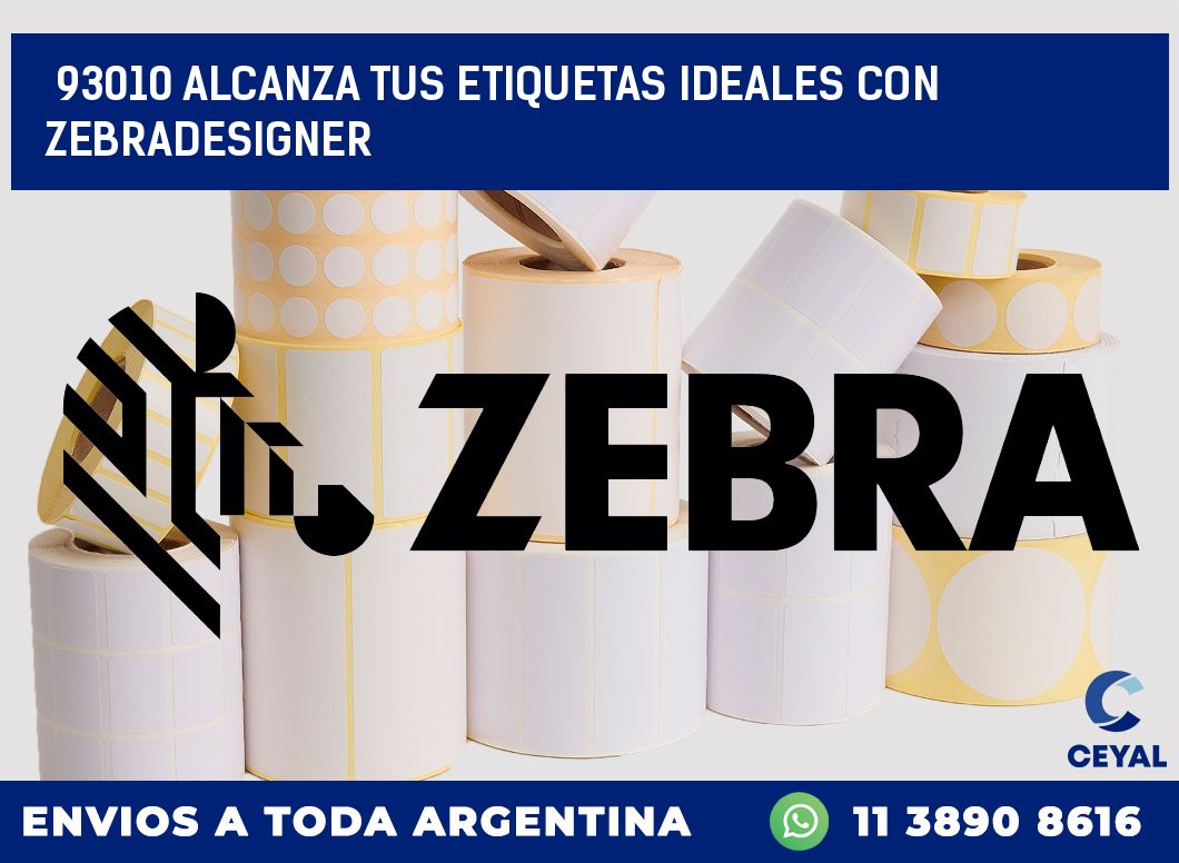 93010 ALCANZA TUS ETIQUETAS IDEALES CON ZEBRADESIGNER