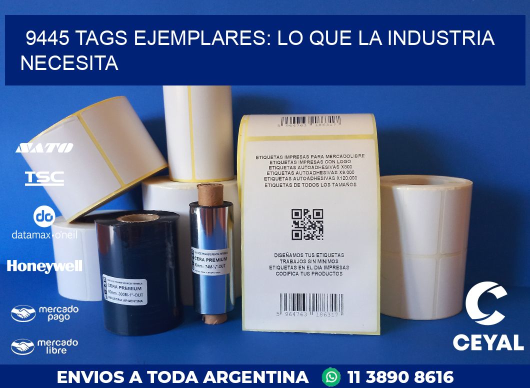 9445 TAGS EJEMPLARES: LO QUE LA INDUSTRIA NECESITA