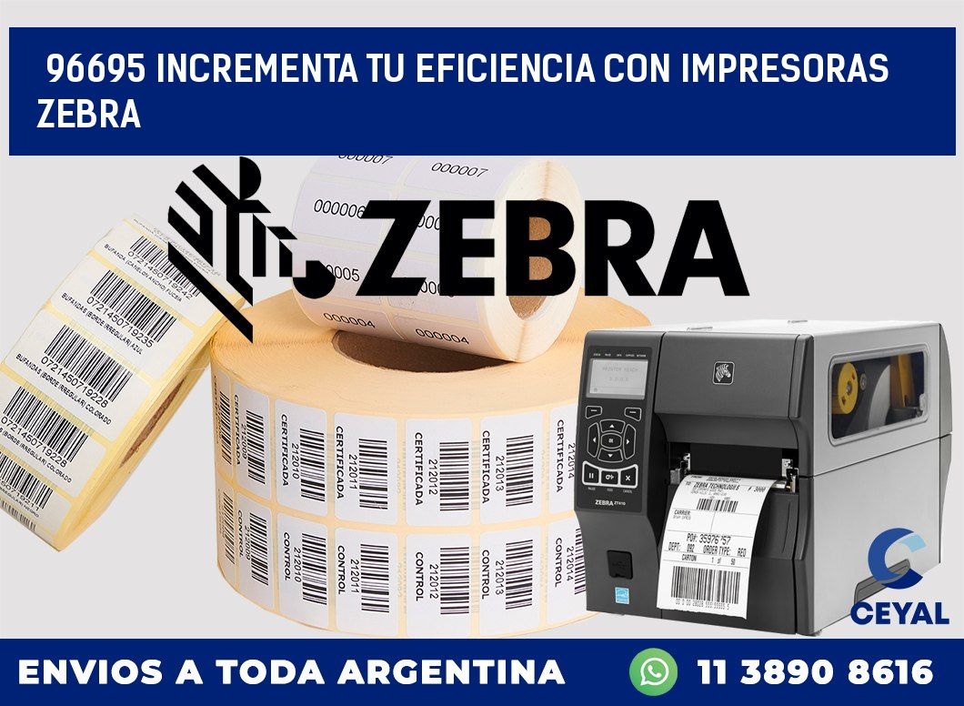 96695 INCREMENTA TU EFICIENCIA CON IMPRESORAS ZEBRA