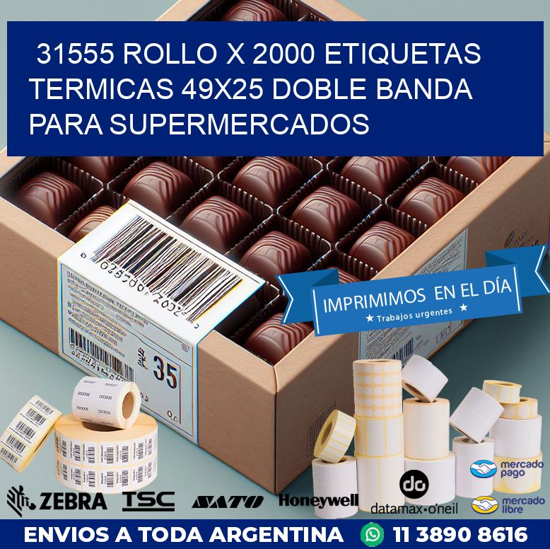 31555 ROLLO X 2000 ETIQUETAS TERMICAS 49X25 DOBLE BANDA PARA SUPERMERCADOS