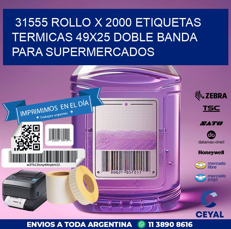 31555 ROLLO X 2000 ETIQUETAS TERMICAS 49X25 DOBLE BANDA PARA SUPERMERCADOS