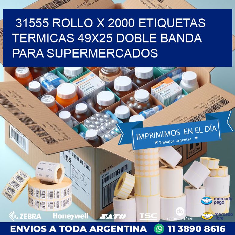 31555 ROLLO X 2000 ETIQUETAS TERMICAS 49X25 DOBLE BANDA PARA SUPERMERCADOS